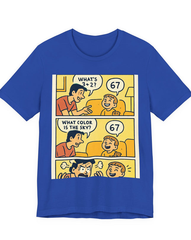 "67 is Always the Child's Answer" Unisex Jersey Short Sleeve Tee