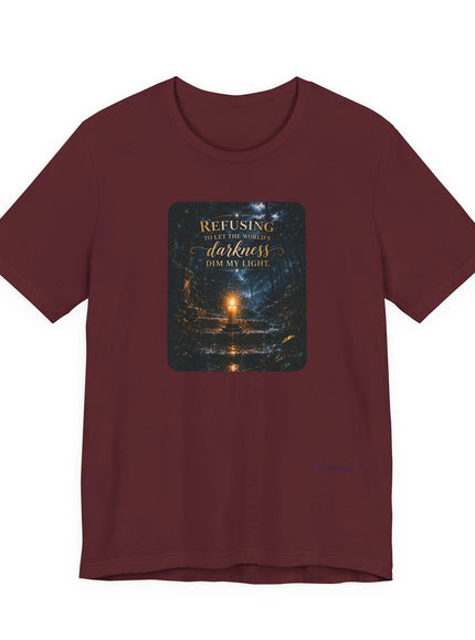 "Refusing to Let the World's Darkness Dim my Light" Unisex Jersey Short Sleeve Tee