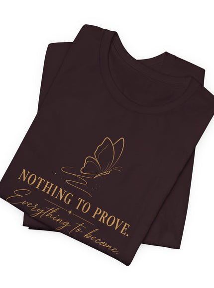 "Nothing to Prove" Unisex Jersey Short Sleeve Tee