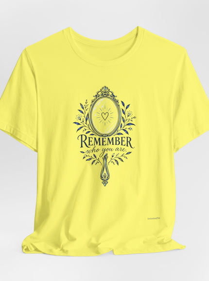 "Remember Who You Are" Unisex Jersey Short Sleeve Tee