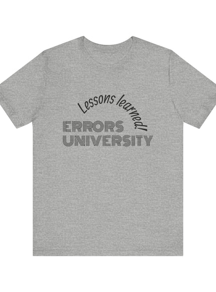 "Errors University, Lessons Learned!" Unisex Jersey Short Sleeve Tee