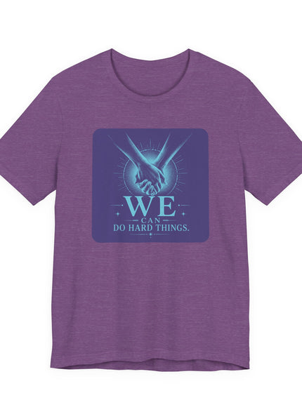 "We Can Do Hard Things" Unisex Jersey Short Sleeve Tee