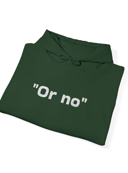"Or No" Unisex Heavy Blend™ Hooded Sweatshirt