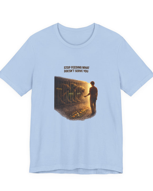 "Stop Feeding What Doesn't Serve You" Unisex Jersey Short Sleeve Tee