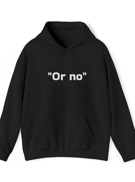 "Or No" Unisex Heavy Blend™ Hooded Sweatshirt