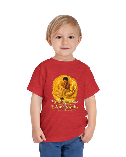 "My Mother Says I am Royalty" Toddler Short Sleeve Tee