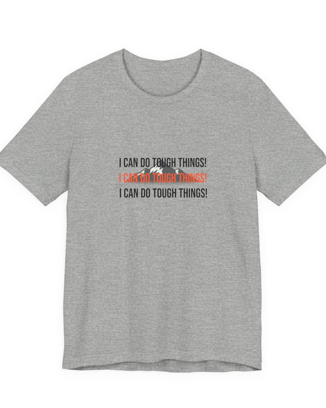 "I Can Do Tough Things"  Unisex Jersey Short Sleeve Tee