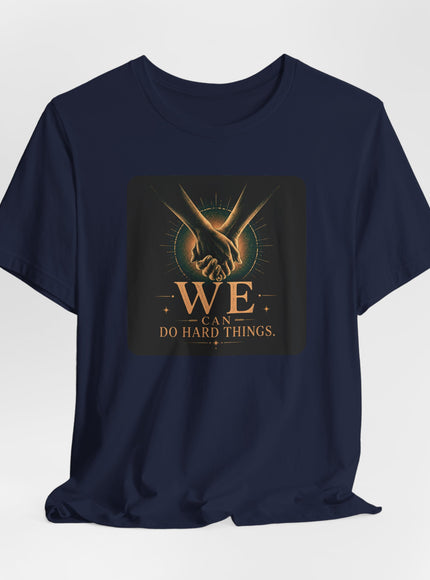"We Can Do Hard Things" Unisex Jersey Short Sleeve Tee