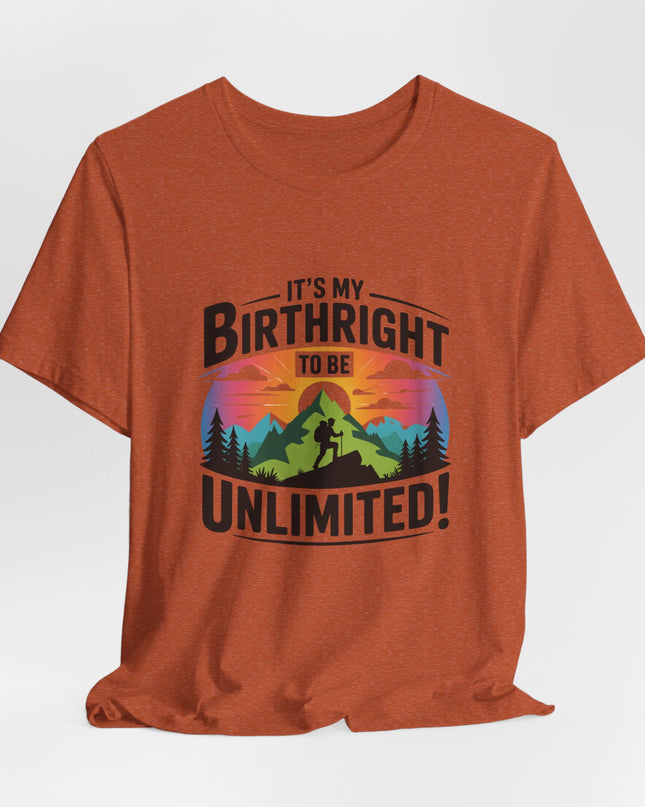 "It's My Birthright to Be Unlimited!" Unisex Jersey Cotton Tee