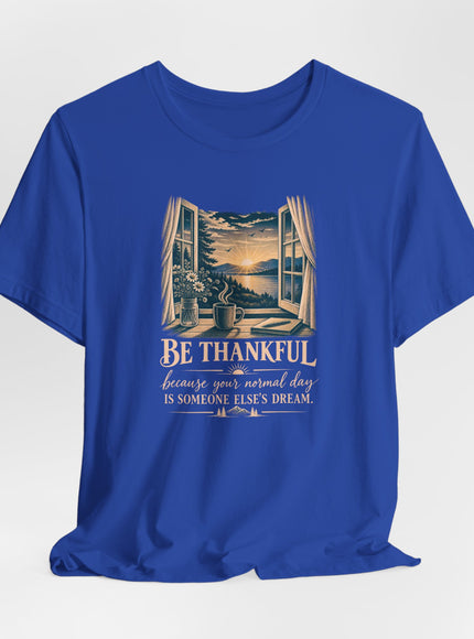 "Be Thankful" Unisex Jersey Short Sleeve Tee