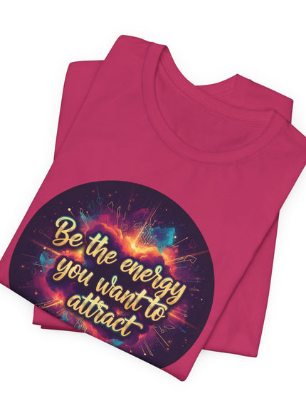"Be the Energy You Want to Attract" Unisex Jersey Short Sleeve Tee