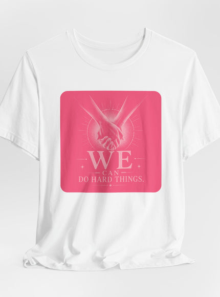 "We Can Do Hard Things" Unisex Jersey Short Sleeve Tee