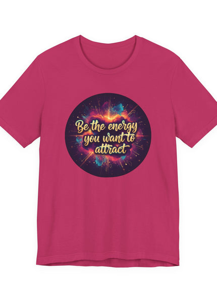 "Be the Energy You Want to Attract" Unisex Jersey Short Sleeve Tee