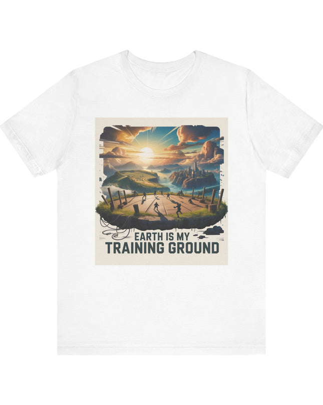 "Earth is my Training Ground " Unisex Jersey Short Sleeve Tee