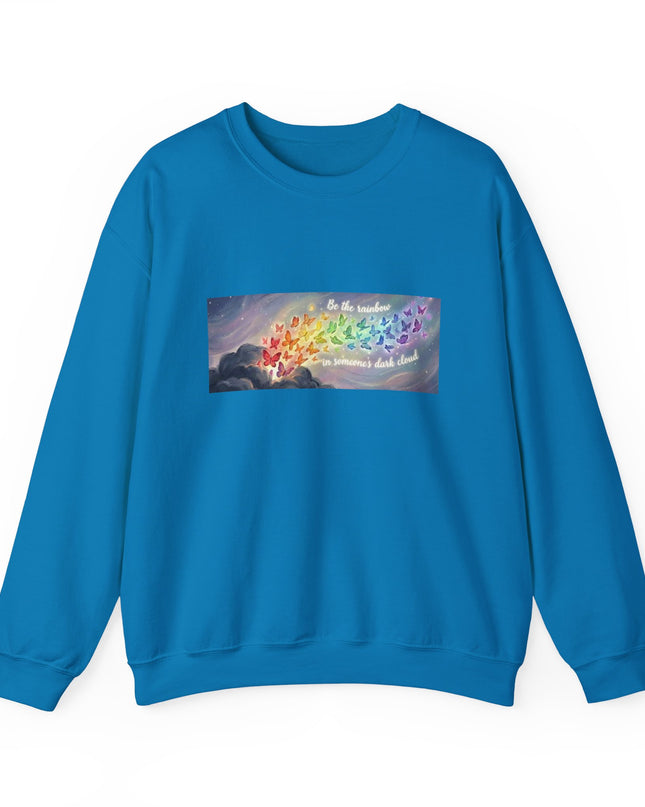 "Be the Rainbow in Someone's Dark Cloud" Unisex Adult Sweatshirt