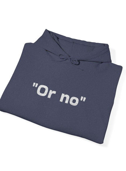 "Or No" Unisex Heavy Blend™ Hooded Sweatshirt