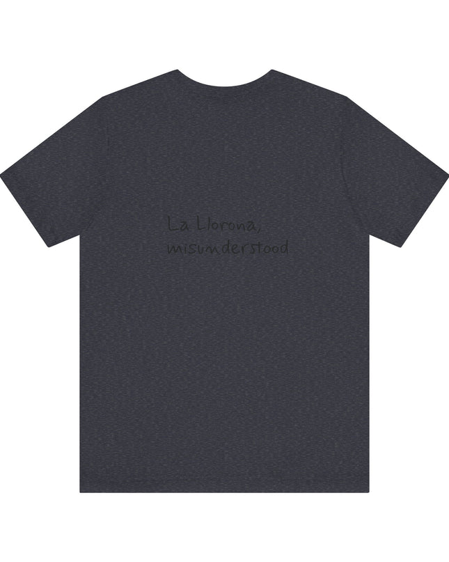 "La Llorona, misunderstood" Unisex Jersey Short Sleeve Tee