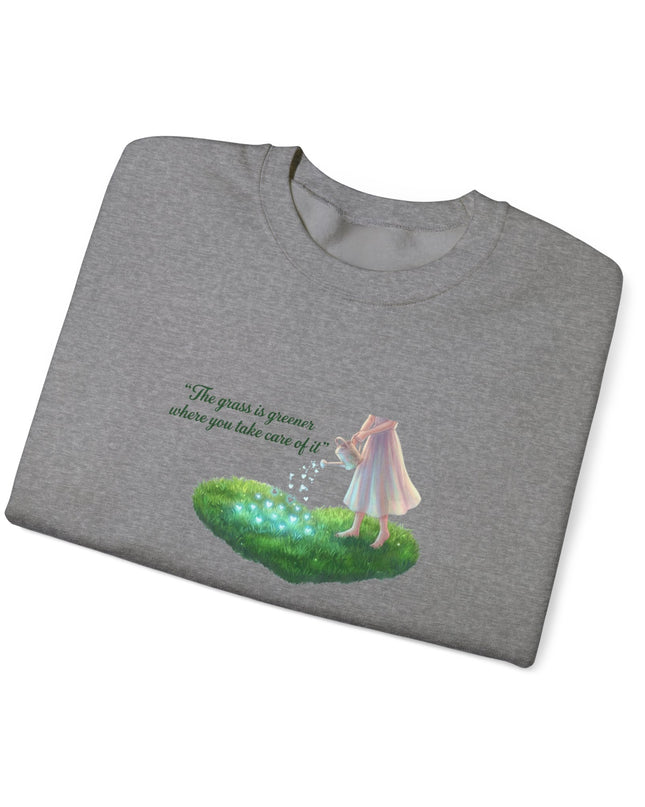 "The Grass is Greener Where You Water It" Unisex Adult Sweatshirt