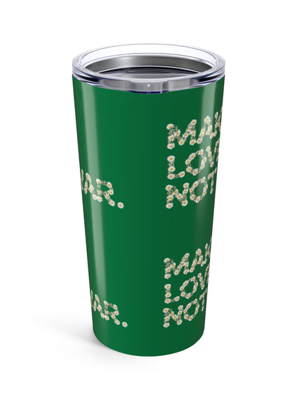 "Make Love Not War" Tumbler 20oz