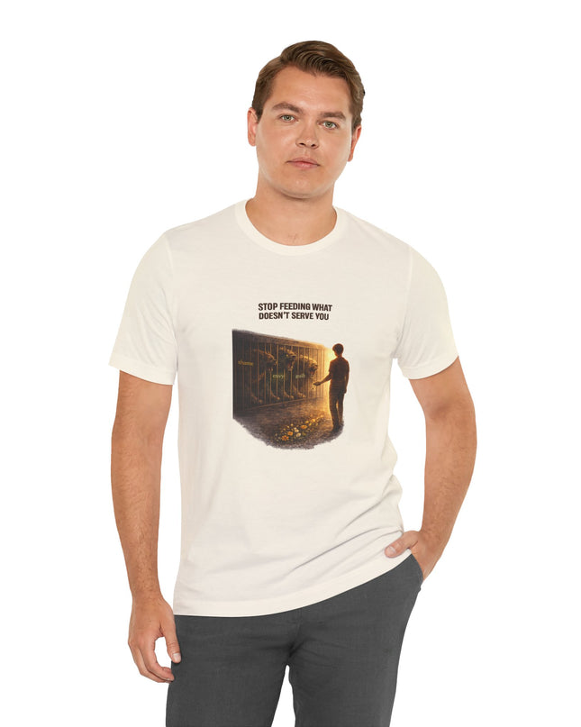 "Stop Feeding What Doesn't Serve You" Unisex Jersey Short Sleeve Tee