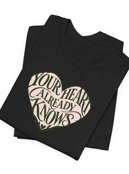 "Your Heart Already Knows" Unisex Jersey Short Sleeve Tee