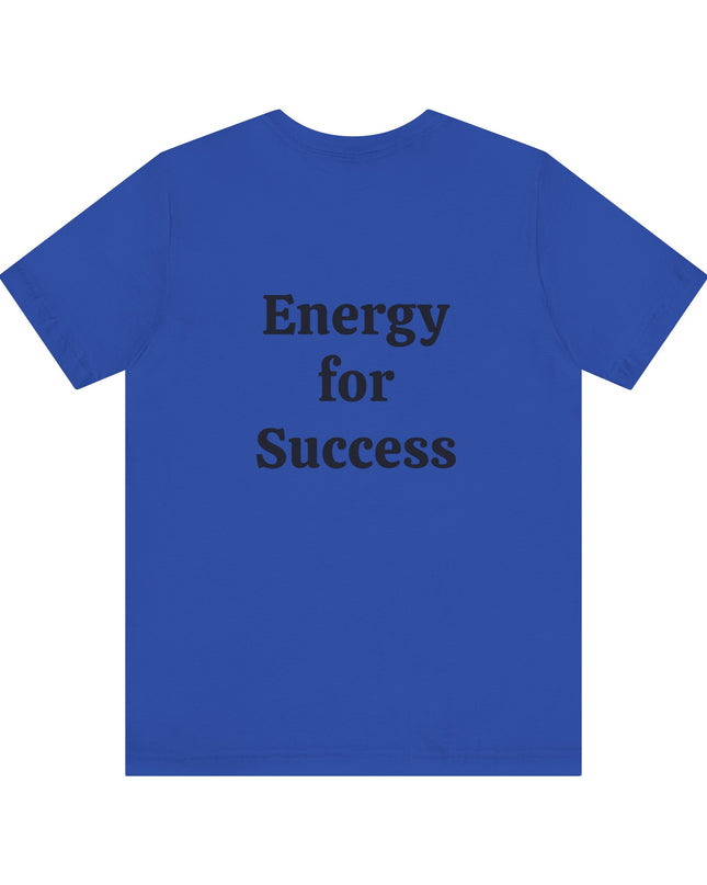"I've got the Energy Power (Energy for success)" Men's and Women's Jersey Short Sleeve Tee