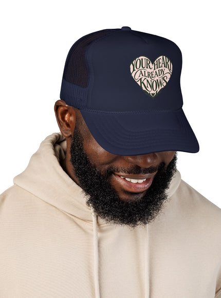 "Your Heart Already Knows" Foam Trucker Hat