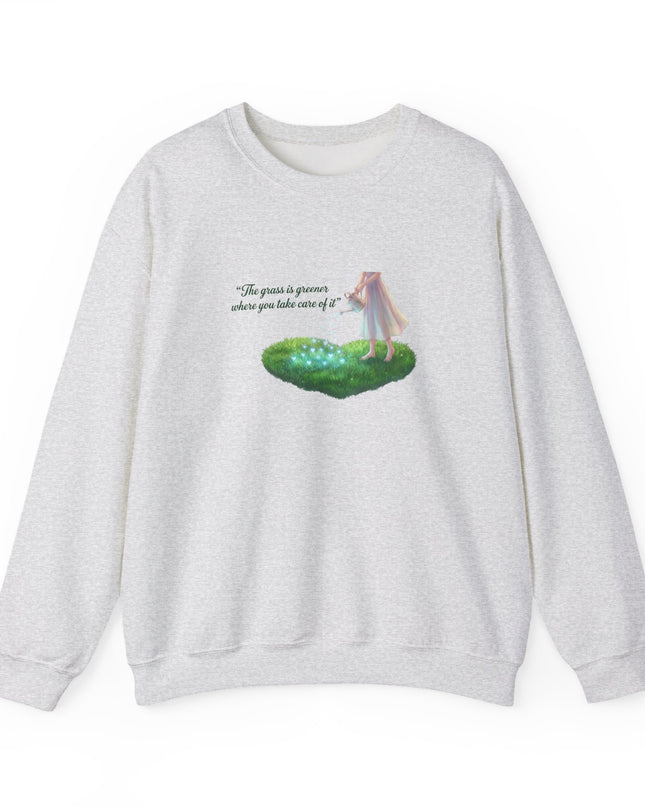"The Grass is Greener Where You Water It" Unisex Adult Sweatshirt