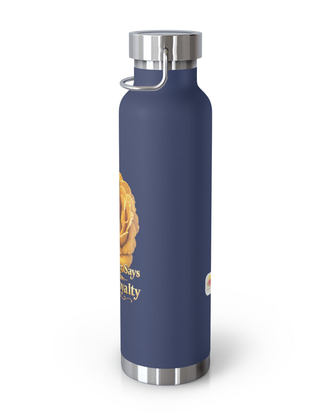 "My Mother Says I am Royalty" Copper Vacuum Insulated Bottle, 22oz
