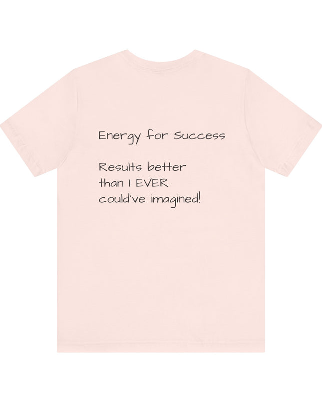 "EFS (Energy for Success), Results Better than I ever Could've Imagined" Unsex Jersey Short Sleeve Tee