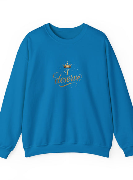"I Deserve" Unisex Adult Sweatshirt