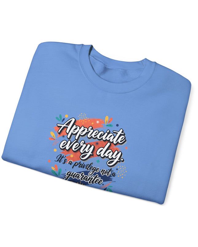 "Appreciate Every Day. It's a Privilege, Not a Guarantee" Unisex Adult Sweatshirt