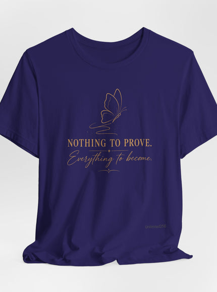 "Nothing to Prove" Unisex Jersey Short Sleeve Tee