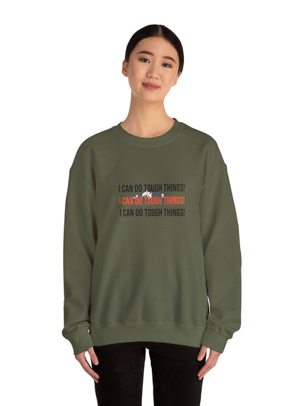 "I Can Do Tough Things" Unisex Adult Sweatshirt