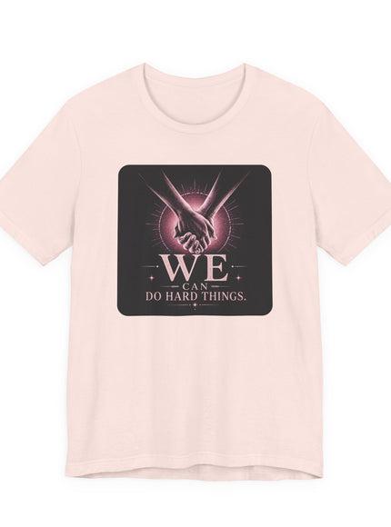 "We Can Do Hard Things" Unisex Jersey Short Sleeve Tee