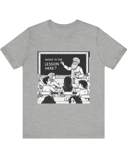 "What is the Lesson Here?" Unisex Jersey Short Sleeve Tee