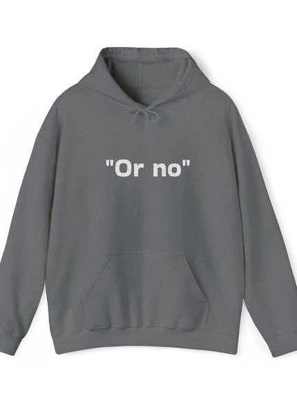 "Or No" Unisex Heavy Blend™ Hooded Sweatshirt