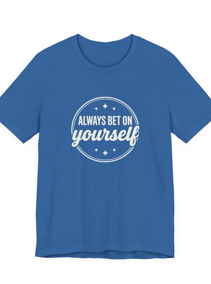 "Always Bet on Yourself" Unisex Jersey Short Sleeve Tee