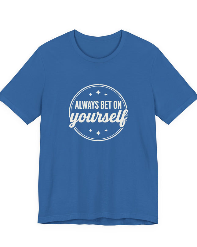 "Always Bet on Yourself" Unisex Jersey Short Sleeve Tee
