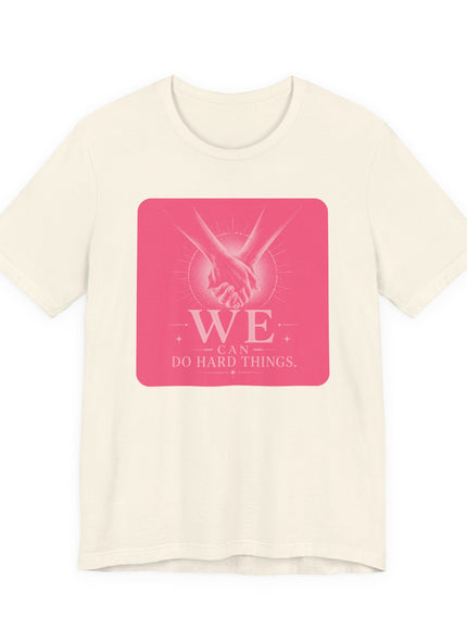 "We Can Do Hard Things" Unisex Jersey Short Sleeve Tee