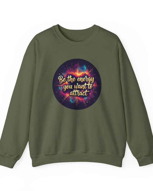 "Be the Energy You Want to Attract" Unisex Adult Sweatshirt