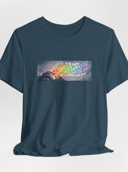 "Be the Rainbow in Someone's Dark Cloud" Unisex Jersey Short Sleeve Tee