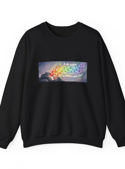 "Be the Rainbow in Someone's Dark Cloud" Unisex Adult Sweatshirt