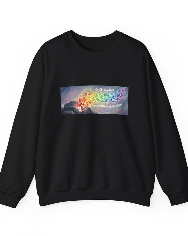 "Be the Rainbow in Someone's Dark Cloud" Unisex Adult Sweatshirt