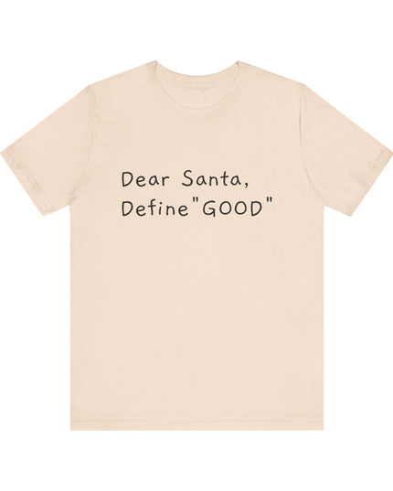 "Dear Santa, Define Good" Unisex Jersey Short Sleeve Tee