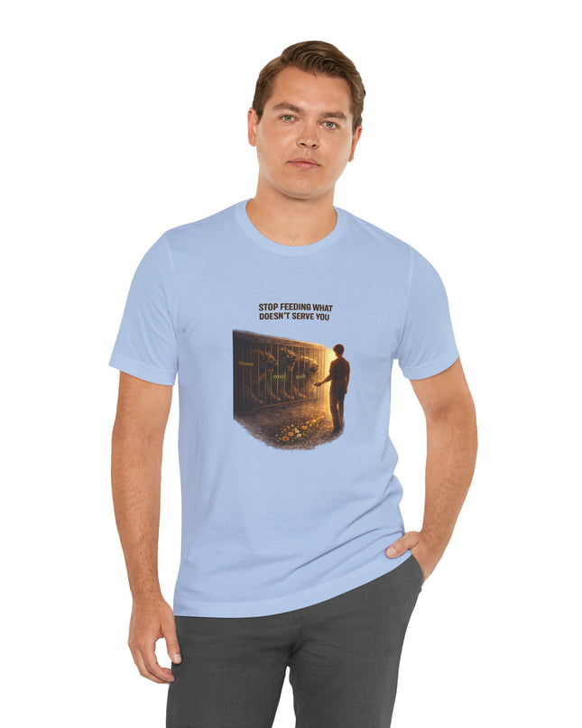 "Stop Feeding What Doesn't Serve You" Unisex Jersey Short Sleeve Tee