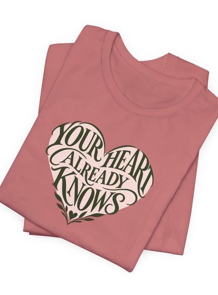 "Your Heart Already Knows" Unisex Jersey Short Sleeve Tee