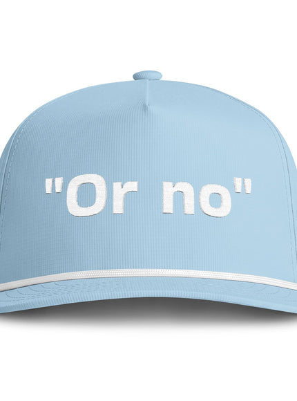 "Or No" Sunwashed Rope Cap