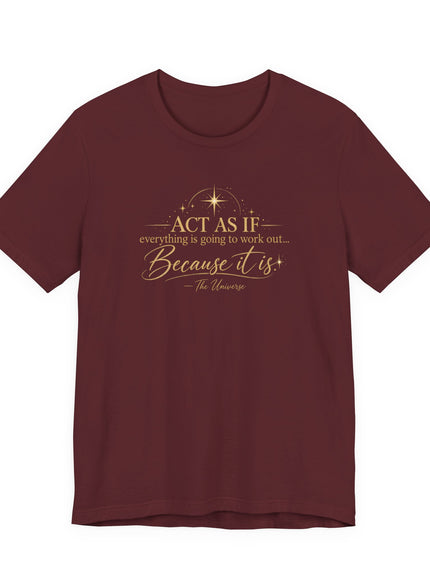 "Act as if..." Unisex Jersey Short Sleeve Tee