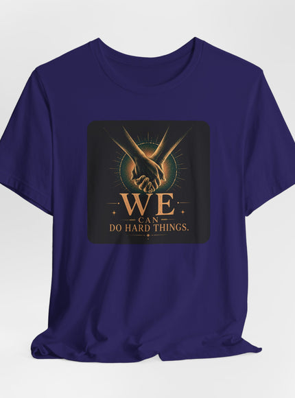 "We Can Do Hard Things" Unisex Jersey Short Sleeve Tee